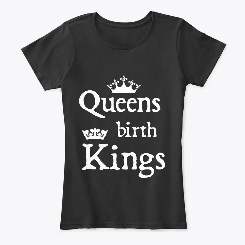 Queens birth Kings Tees and Hoodies