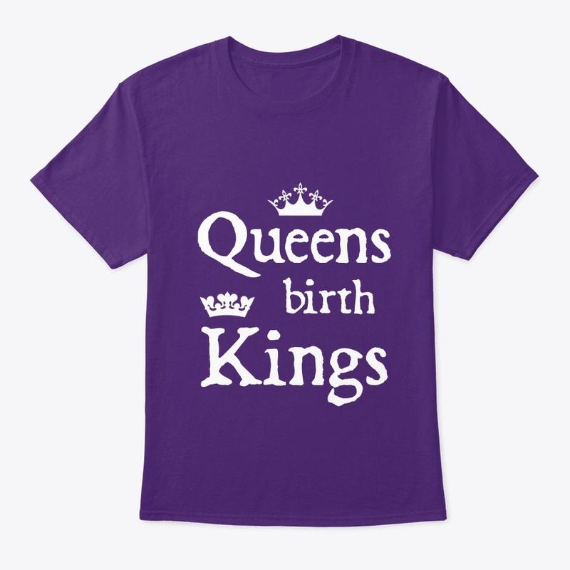 Queens birth Kings Tees and Hoodies